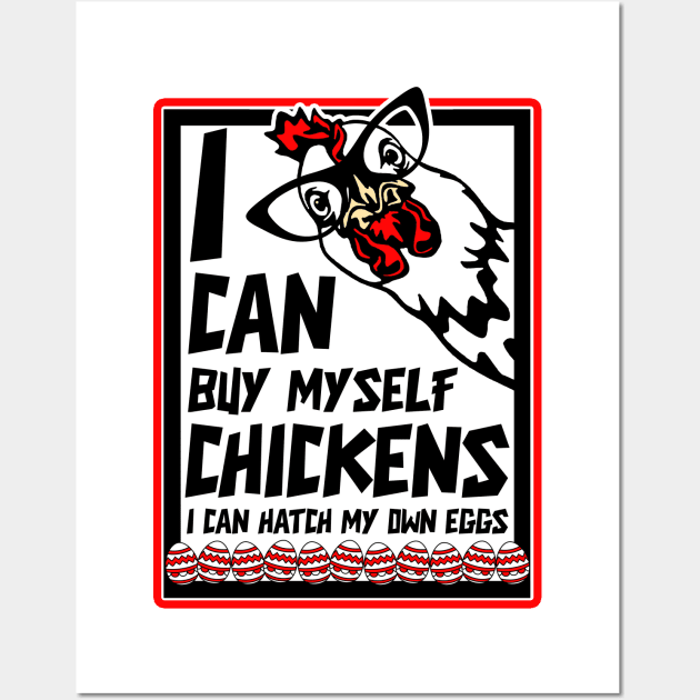 I Can Buy Myself Chickens I Can Hatch My Eggs - Eggs Dealer Wall Art by artbooming